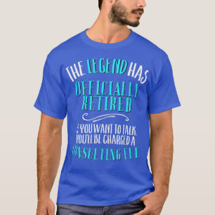The Legend Has Officially Retired Funny Consulting T-Shirt