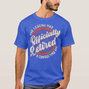 The Legend Has Officially Retired Funny Retirement T-Shirt