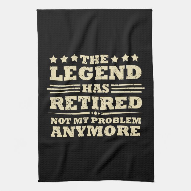 The legend has officially retired fuuny retirement tea towel (Vertical)