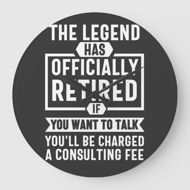 the legend Has Officially Retired Large Clock (Front)