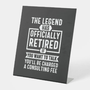 the legend Has Officially Retired Pedestal Sign