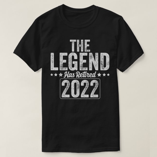 The Legend Has Retired 2022 Retirement Gifts For M T-Shirt (Design Front)