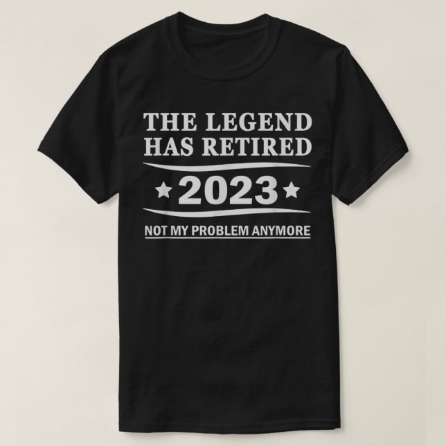 The Legend Has Retired 2023, Men & Women Retiremen T-Shirt (Design Front)