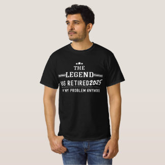 The Legend Has Retired 2025–Not My Problem Anymore T-Shirt