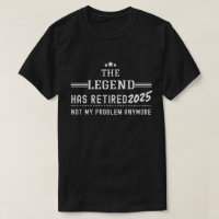 The Legend Has Retired 2025–Not My Problem Anymore