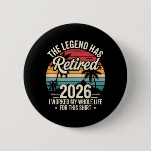 The Legend Has Retired 2026 Funny Working Life 6 Cm Round Badge