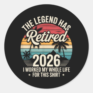 The Legend Has Retired 2026 Funny Working Life Classic Round Sticker