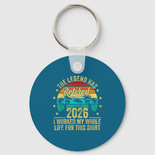 The Legend Has Retired 2026 I Worked My Whole Life Key Ring