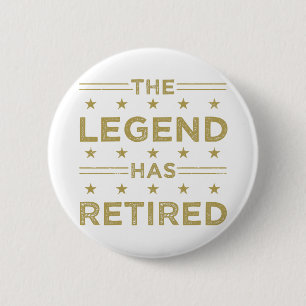The Legend Has Retired 6 Cm Round Badge