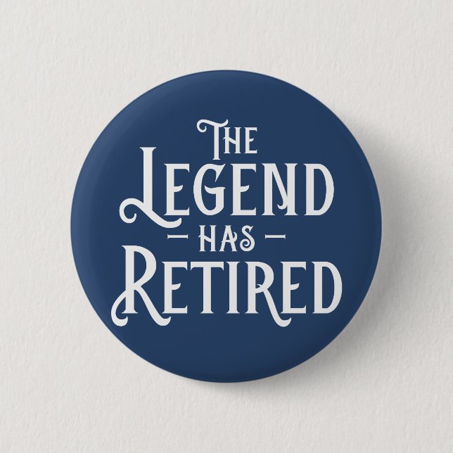 The Legend Has Retired. 6 Cm Round Badge (Front)