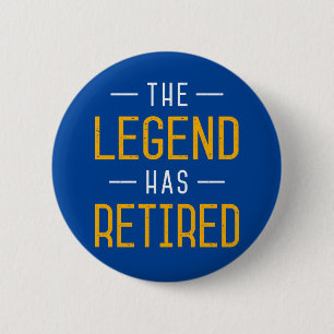 The Legend Has Retired. 6 Cm Round Badge