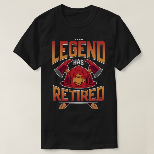 The Legend Has Retired Firefighter Fire Fighter Re T-Shirt (Design Front)