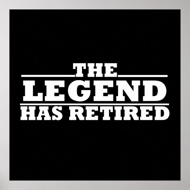 The Legend Has Retired funny retirement Poster (Front)