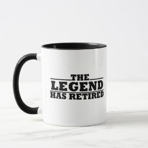 The legend has retired funny retirement quotes mug