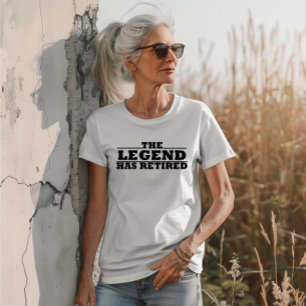 The Legend Has Retired funny retirement T-Shirt