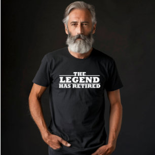 The Legend Has Retired funny retirement T-Shirt