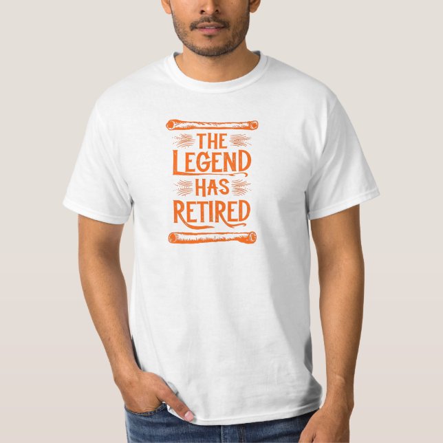 The Legend Has Retired Motivational T-shirt (Front)