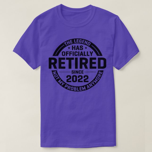 The Legend Has Retired Officially Not My Problem A T-Shirt (Design Front)