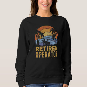 The Legend Has Retired Operator Sweatshirt