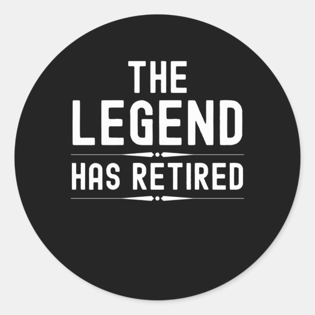 The legend has retired retirement 2022 gifts classic round sticker (Front)