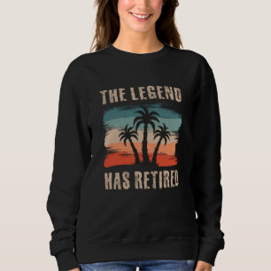 The legend has retired, Retirement, Retiree Sweatshirt