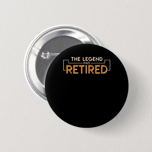 The Legend Has Retired Retirement Shirt 6 Cm Round Badge (Front & Back)