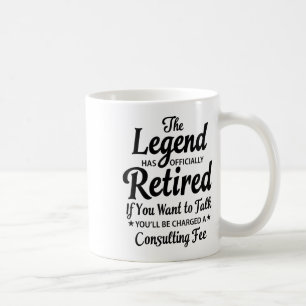 The Legend Has Retired Sarcastic Saying Funny Reti Coffee Mug