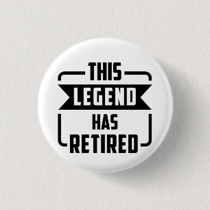 the legend has retired T-Shir 3 Cm Round Badge