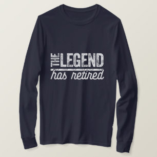 the legend has retired T-Shirt