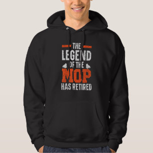 The Legend Of The Mop Has Retired Janitor Custodia Hoodie