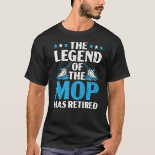 The Legend Of The Mop Has Retired Janitor Custodia T-Shirt