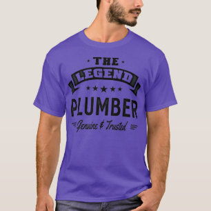 The Legend Plumber Genuine Trusted Gifts Unisex T-Shirt