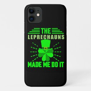 The Leprechauns made me do it iPhone 11 Case