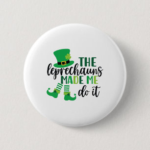 The Leprechauns Made Me Do It Funny St Patricks Da 6 Cm Round Badge