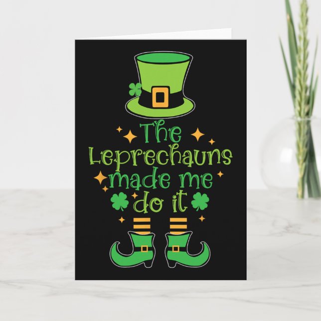The Leprechauns Made Me Do It Funny St Patricks Da Card (Front)