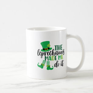 The Leprechauns Made Me Do It Funny St Patricks Da Coffee Mug