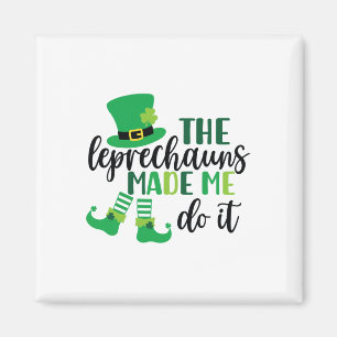 The Leprechauns Made Me Do It Funny St Patricks Da Magnet