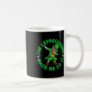 The Leprechauns Made Me Do It St Patricks Dabbing Coffee Mug