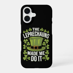 The Leprechauns Made Me Do It St Patrick's Day iPhone 16 Case