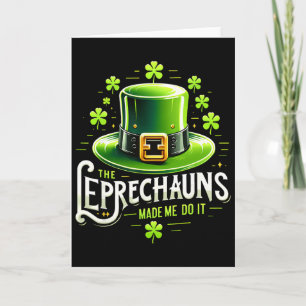 The Leprechauns Made Me Do It St Patricks Day Sain Card