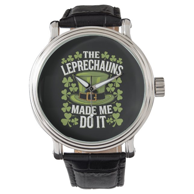 The Leprechauns Made Me Do It St Patrick's Day Watch (Front)