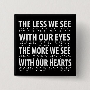 The Less We See With Our Eyes - Blindness Braille 15 Cm Square Badge