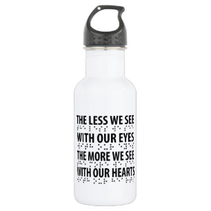 The Less We See With Our Eyes - Blindness Braille 532 Ml Water Bottle