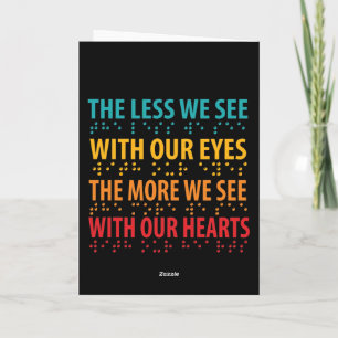 The Less We See With Our Eyes - Blindness Braille Card
