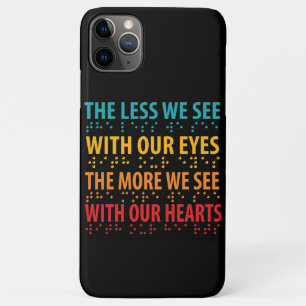 The Less We See With Our Eyes - Blindness Braille iPhone 11 Pro Max Case