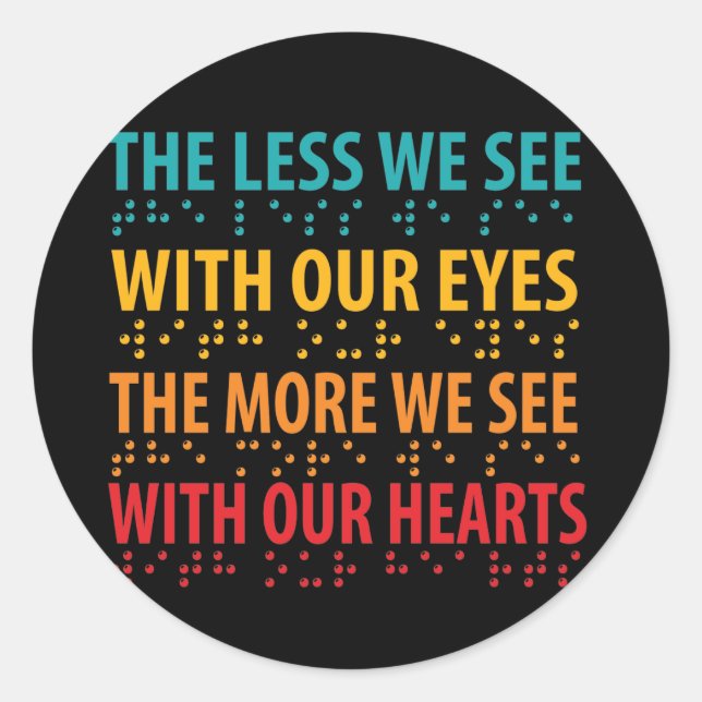 The Less We See With Our Eyes - Blindness Braille Classic Round Sticker (Front)