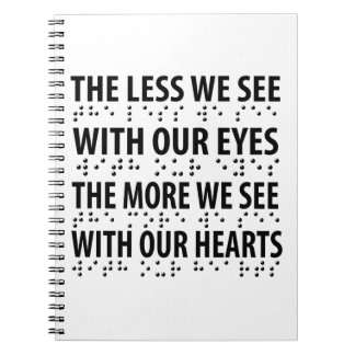 The Less We See With Our Eyes - Blindness Braille Notebook