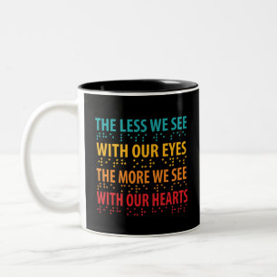The Less We See With Our Eyes - Blindness Braille Two-Tone Coffee Mug