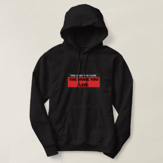 The Less You Care The More You Live Streetwear Hoodie