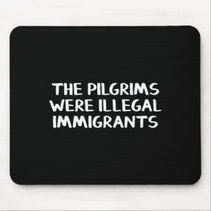 The Lgrims Were Illegal Immigrants  Mouse Pad
